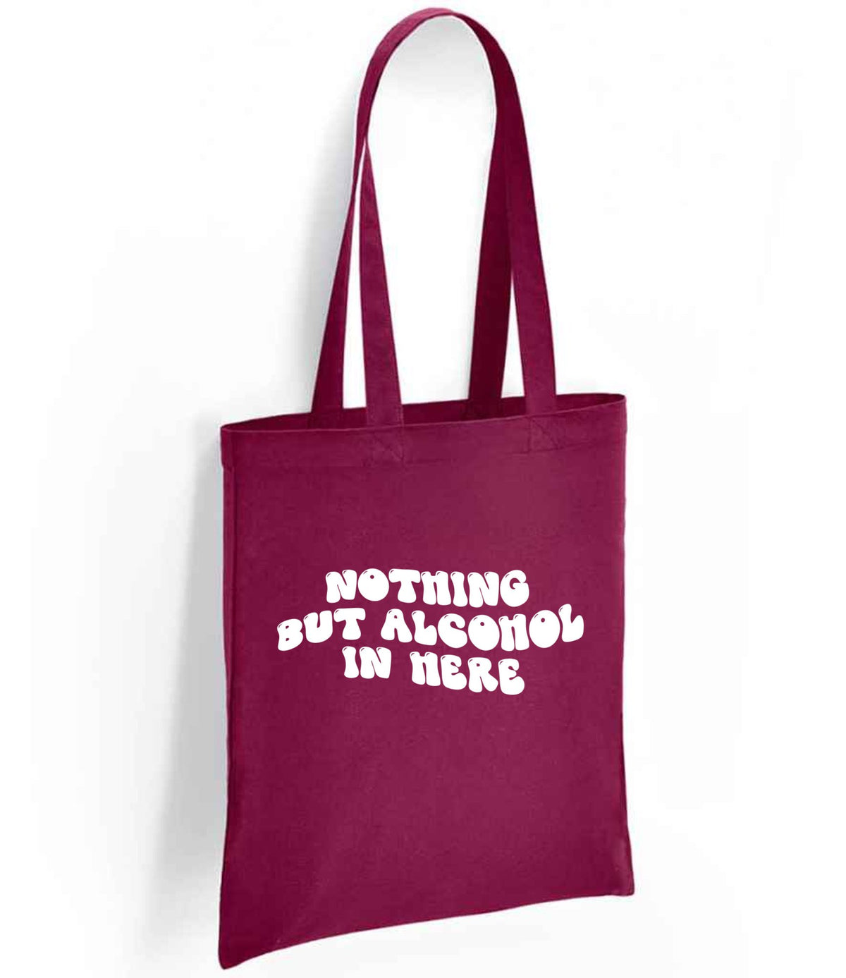 Nothing but Alcohol in Here tote bag in burgundy