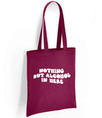 Nothing but Alcohol in Here tote bag in burgundy