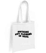 Nothing but Alcohol in Here tote bag in white