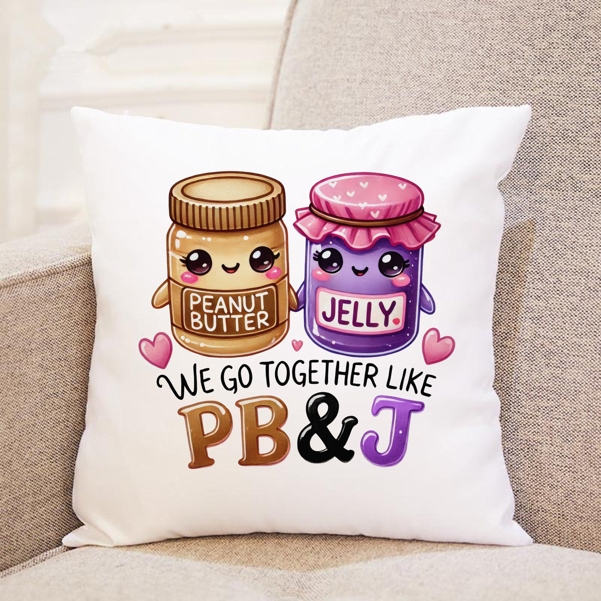 Peanut Butter Jelly We Go Together Like Pb & J cushion in white