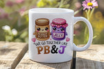 Peanut Butter Jelly We Go Together Like Pb & J standard mug in white