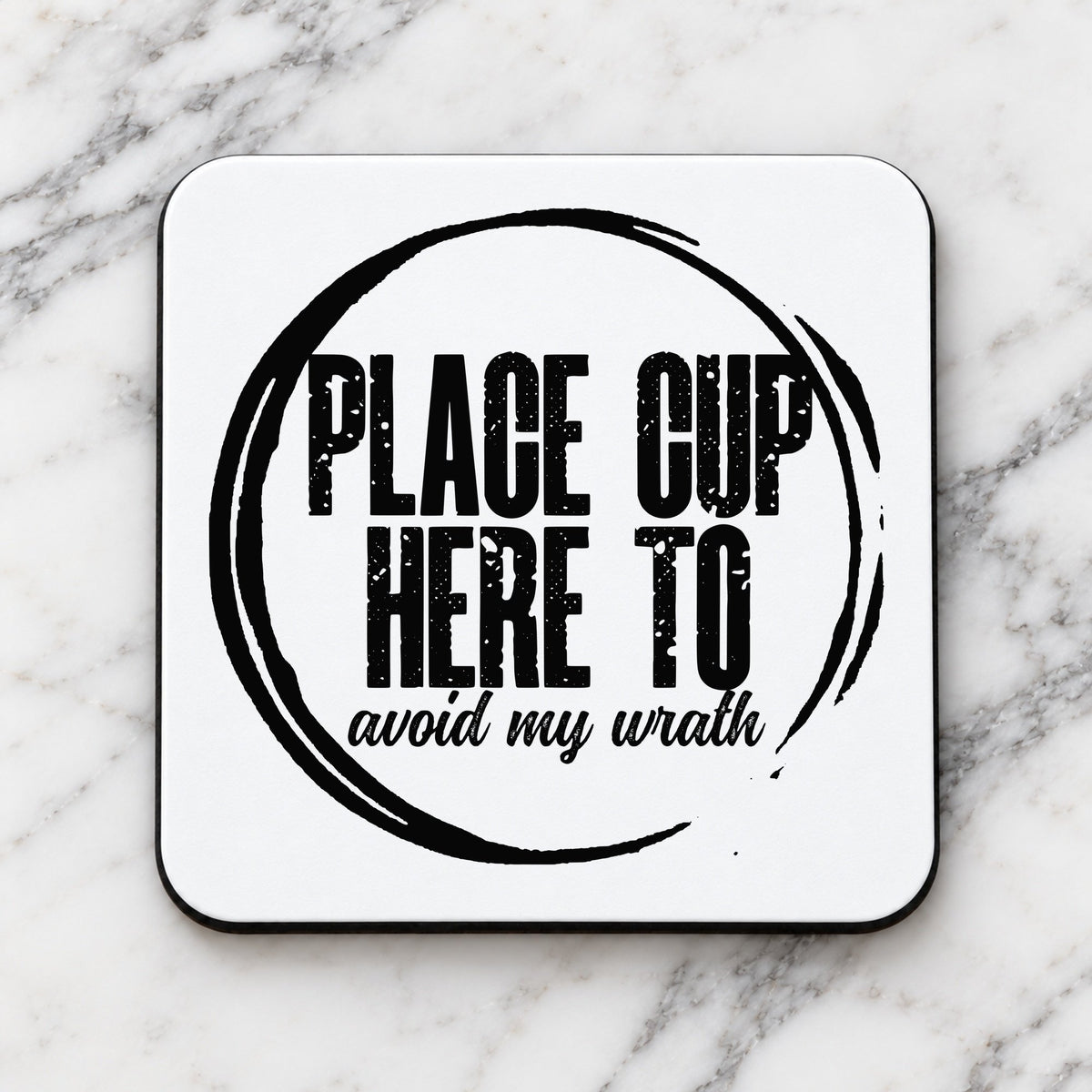 PLACE CUP HERE TO Avoid My Wrath coaster in white