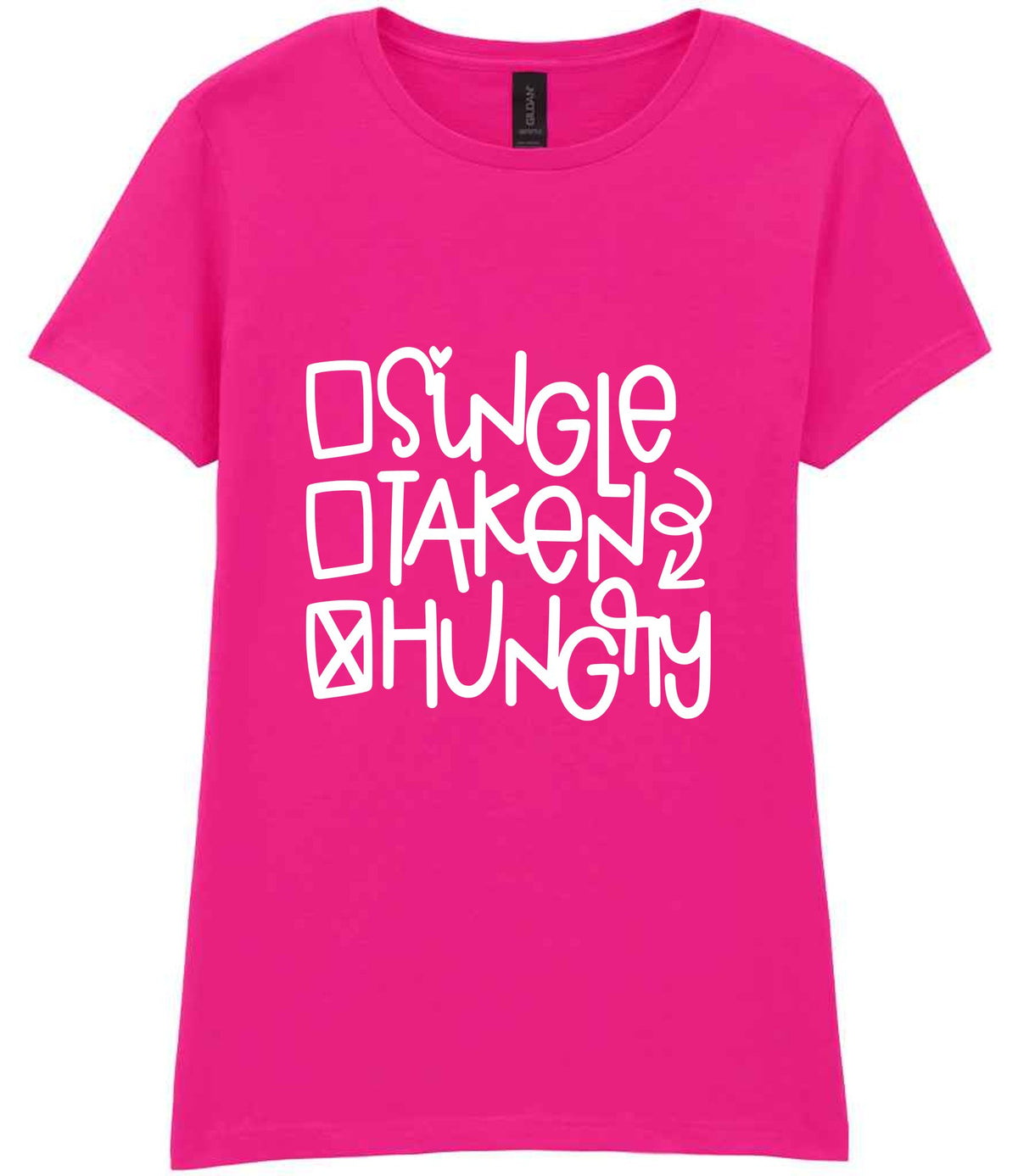 ☐ Single ☐ Taken ☒ Hungry t-shirt in azalea