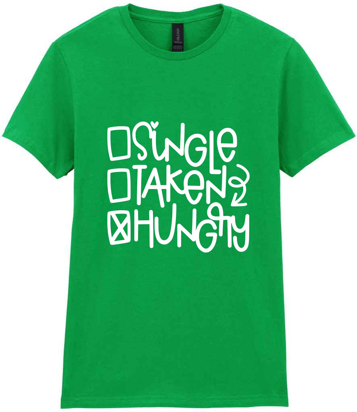 ☐ Single ☐ Taken ☒ Hungry t-shirt in irish green