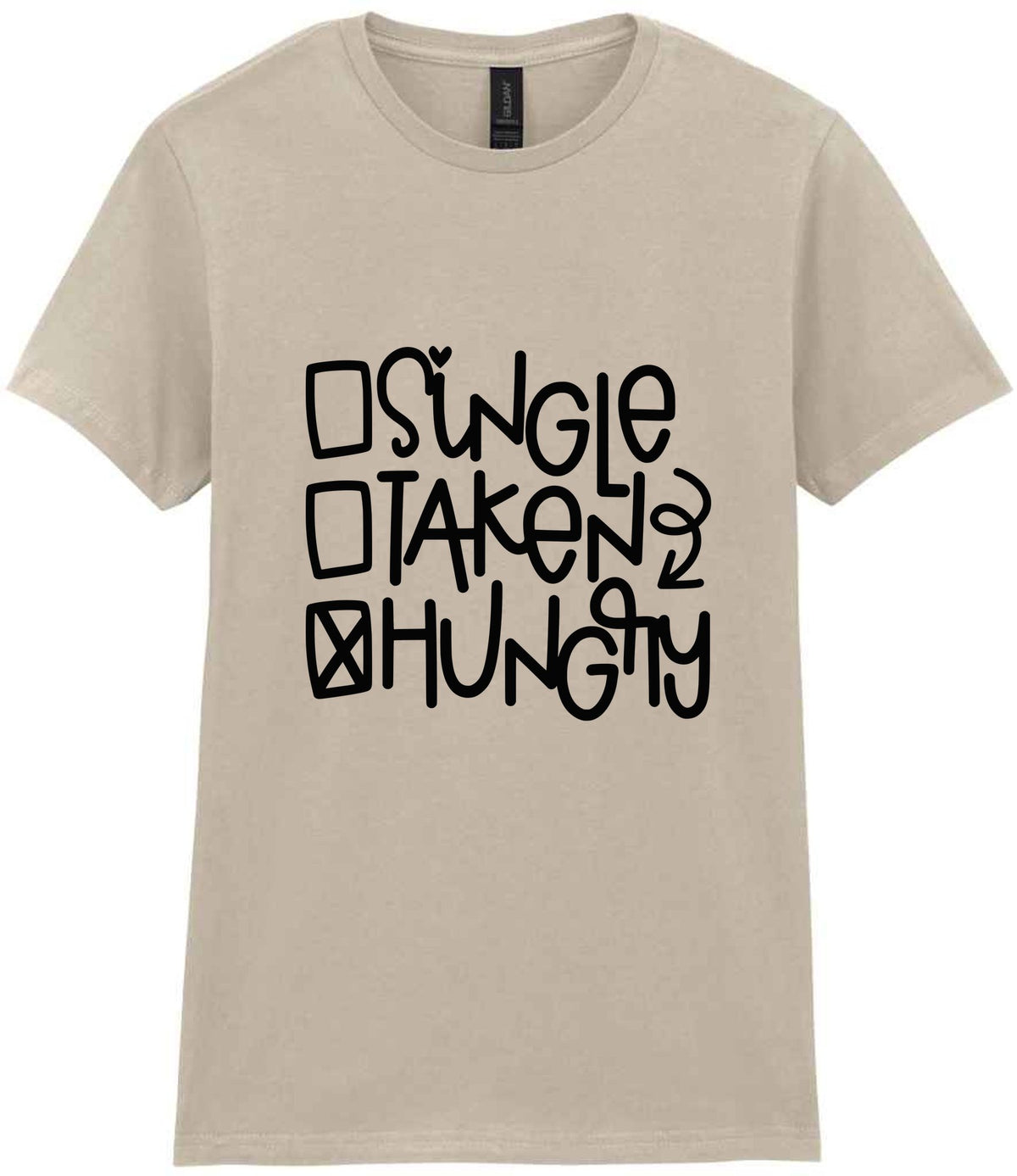 ☐ Single ☐ Taken ☒ Hungry t-shirt in sand