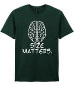 Size Matters. t-shirt in forest green