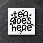 Tea Goes Here ceramic coaster in white