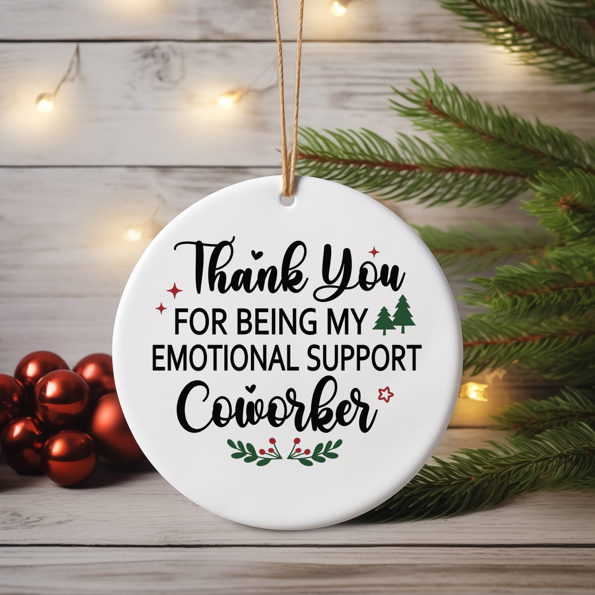 Thank You FOR BEING MY EMOTIONAL SUPPORT Coworker ceramic hanging decoration in standard