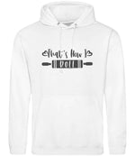 Thats How I Roll hoodie in arctic white