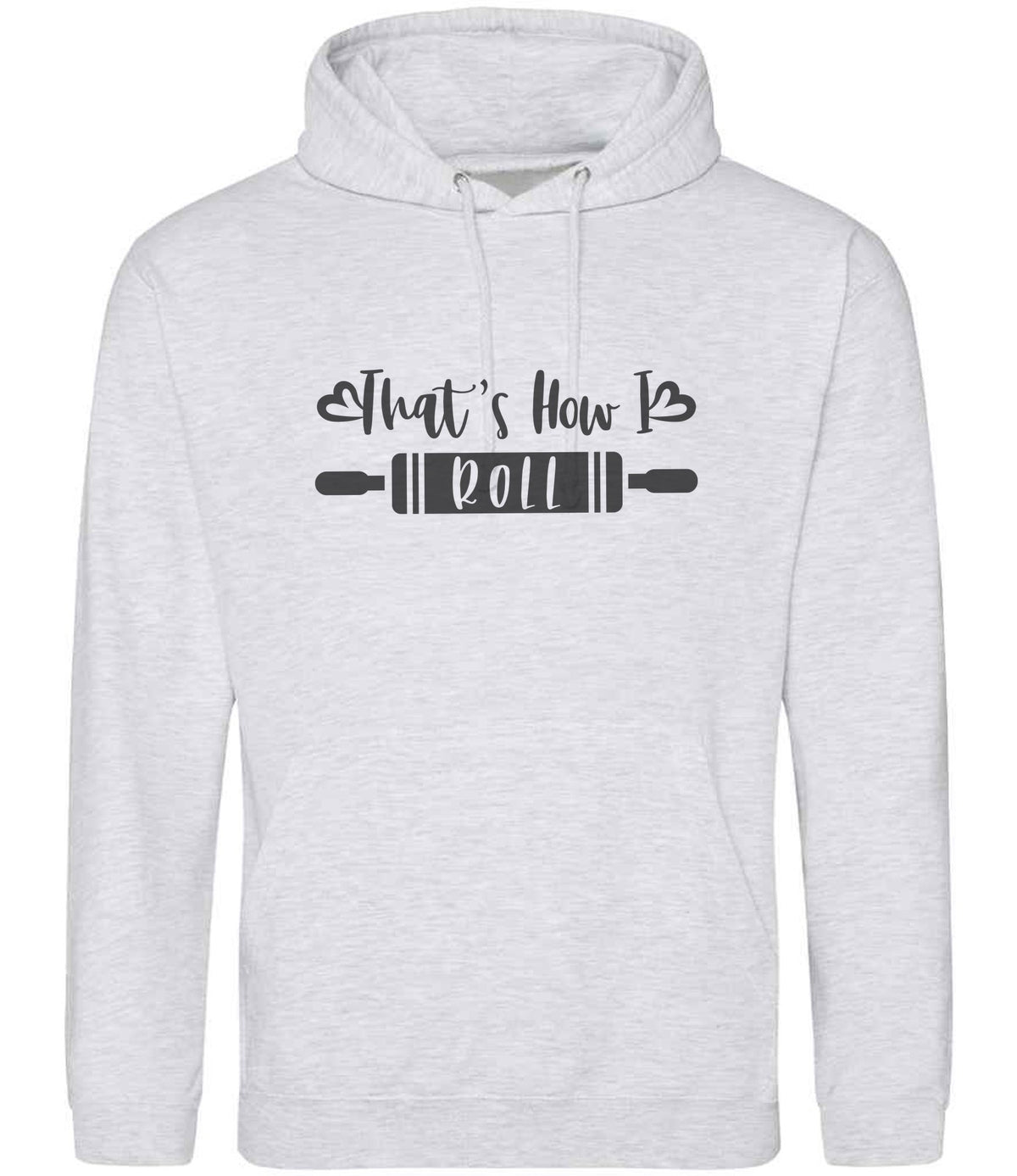 Thats How I Roll hoodie in ash