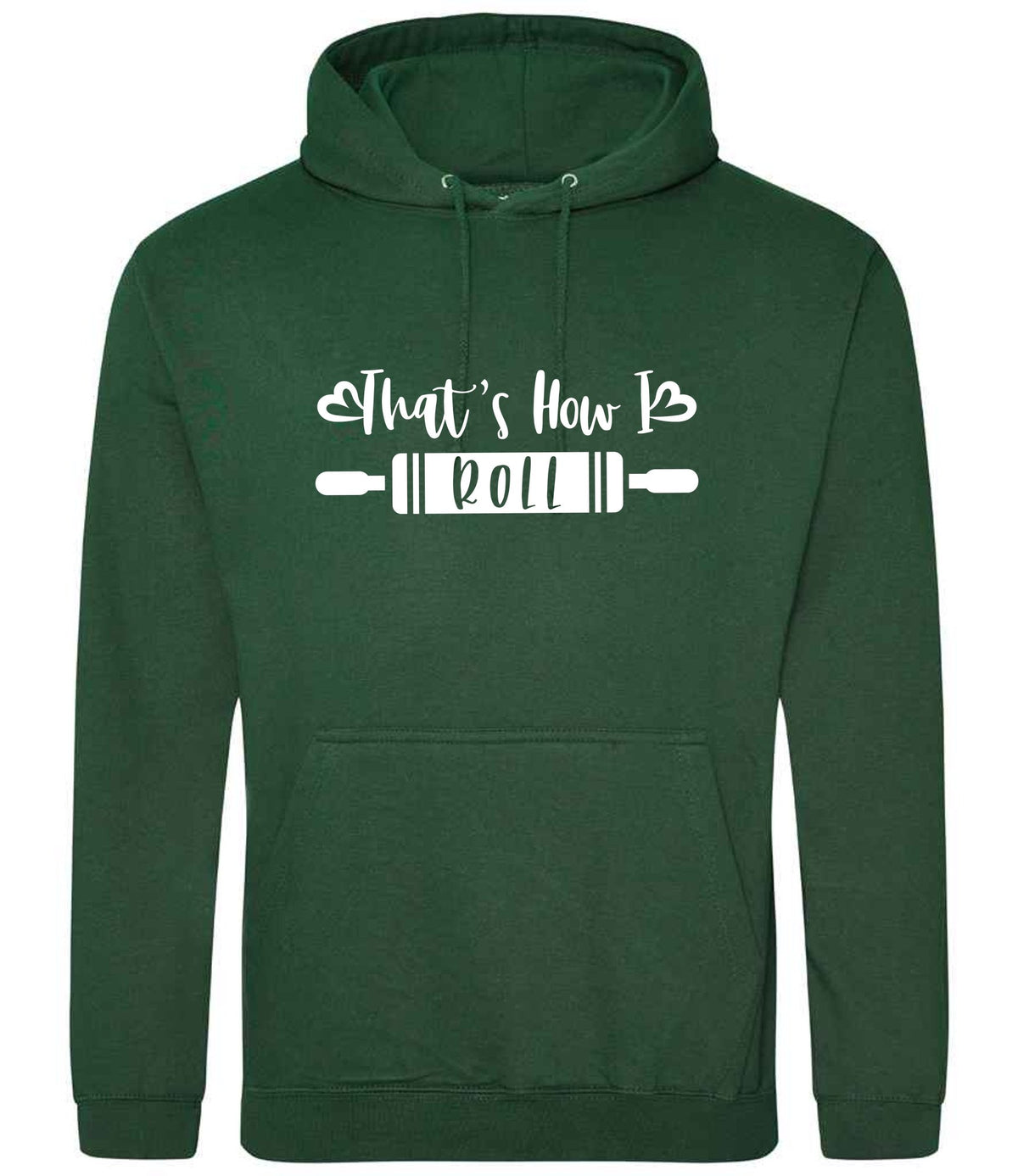 Thats How I Roll hoodie in bottle green