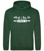 Thats How I Roll hoodie in bottle green