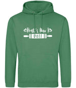 Thats How I Roll hoodie in cactus green