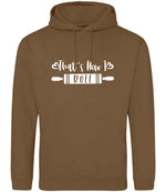 Thats How I Roll hoodie in caramel toffee