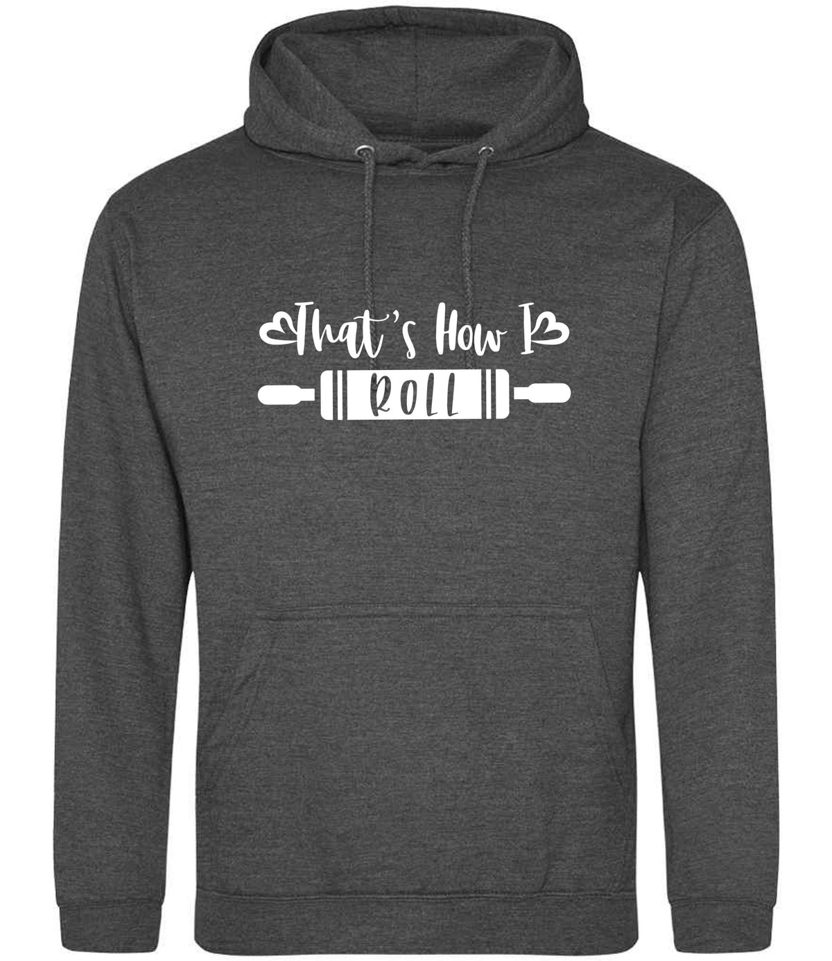 Thats How I Roll hoodie in charcoal