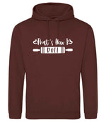 Thats How I Roll hoodie in chocolate fudge brownie