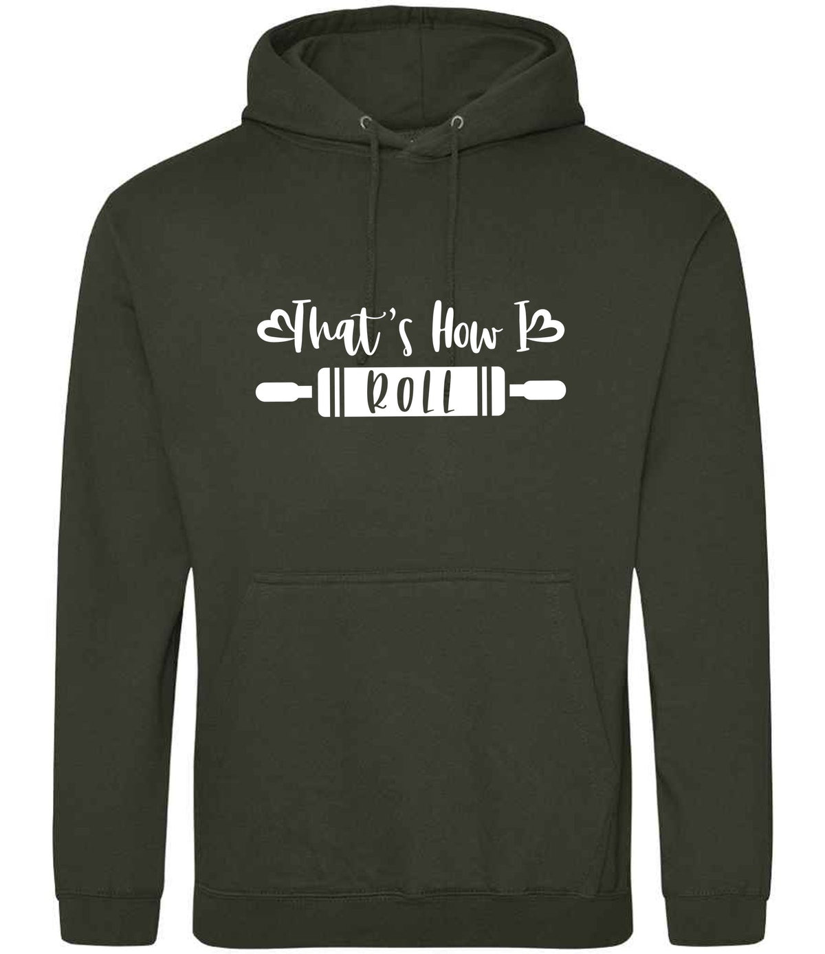 Thats How I Roll hoodie in combat green