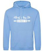 Thats How I Roll hoodie in cornflower blue