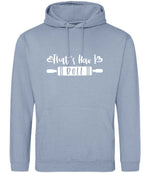 Thats How I Roll hoodie in dusty blue
