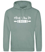 Thats How I Roll hoodie in dusty green
