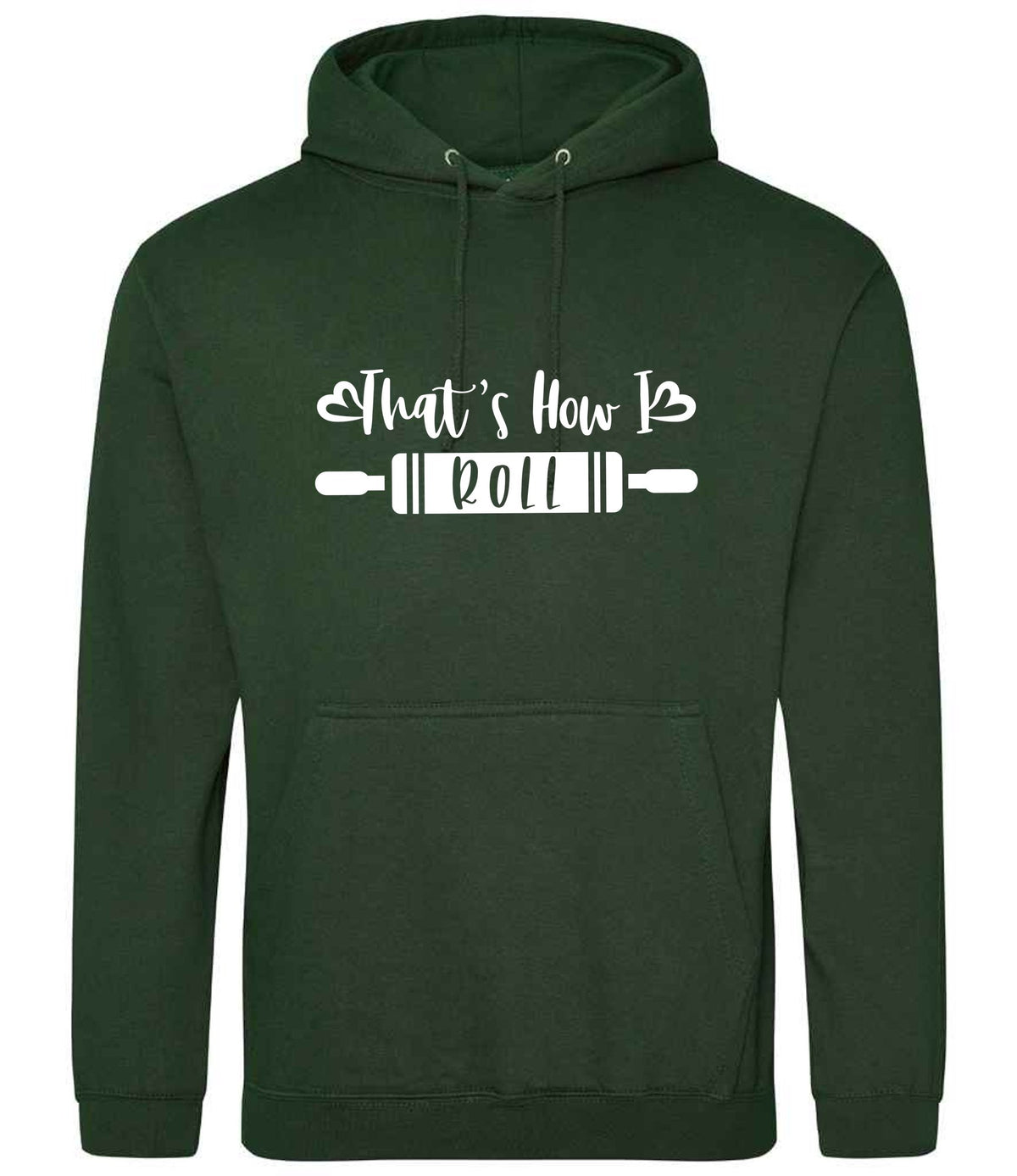 Thats How I Roll hoodie in forest green
