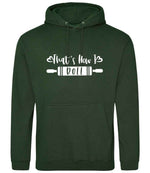 Thats How I Roll hoodie in forest green