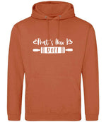 Thats How I Roll hoodie in ginger biscuit