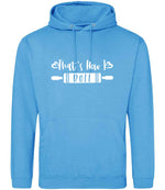 Thats How I Roll hoodie in hawaiian blue