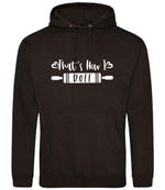 Thats How I Roll hoodie in jet black