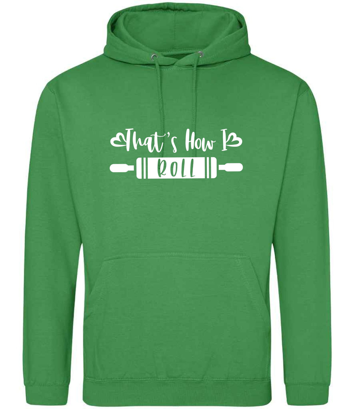 Thats How I Roll hoodie in kelly green