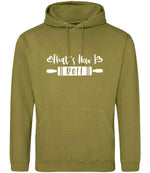 Thats How I Roll hoodie in khaki