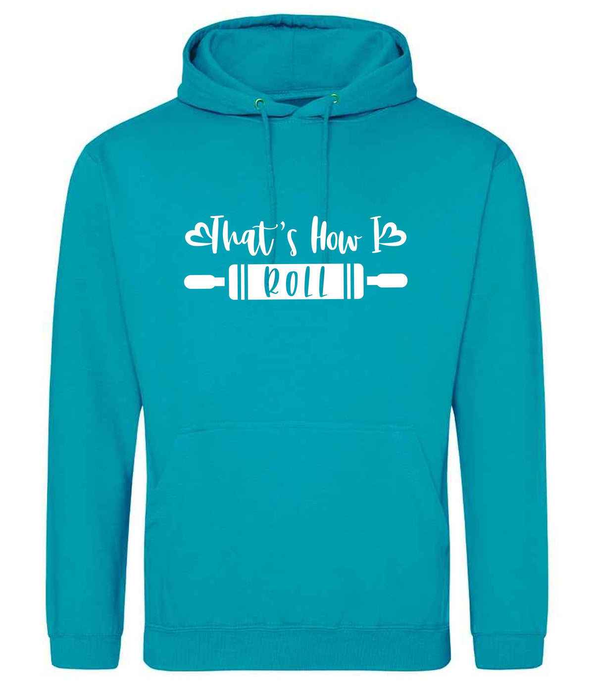 Thats How I Roll hoodie in lagoon blue
