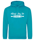 Thats How I Roll hoodie in lagoon blue