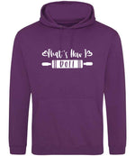 Thats How I Roll hoodie in magenta magic