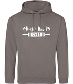 Thats How I Roll hoodie in mocha