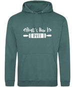 Thats How I Roll hoodie in moss green