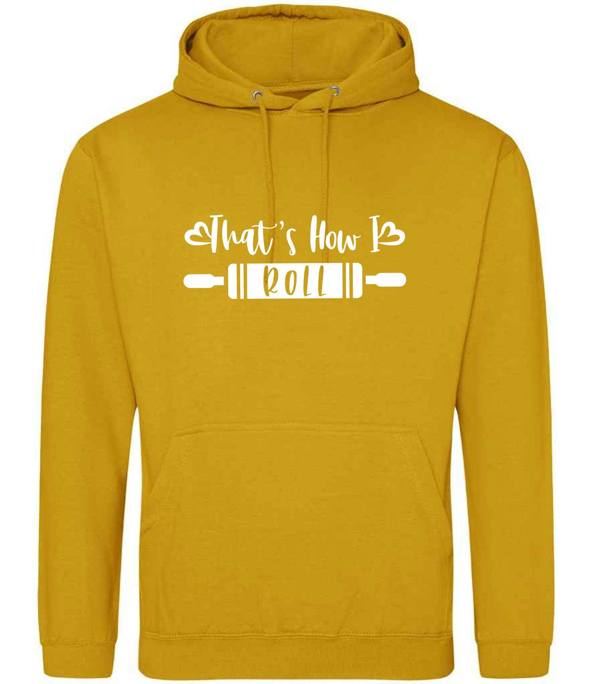 Thats How I Roll hoodie in mustard
