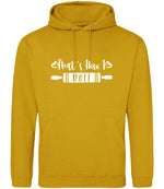 Thats How I Roll hoodie in mustard