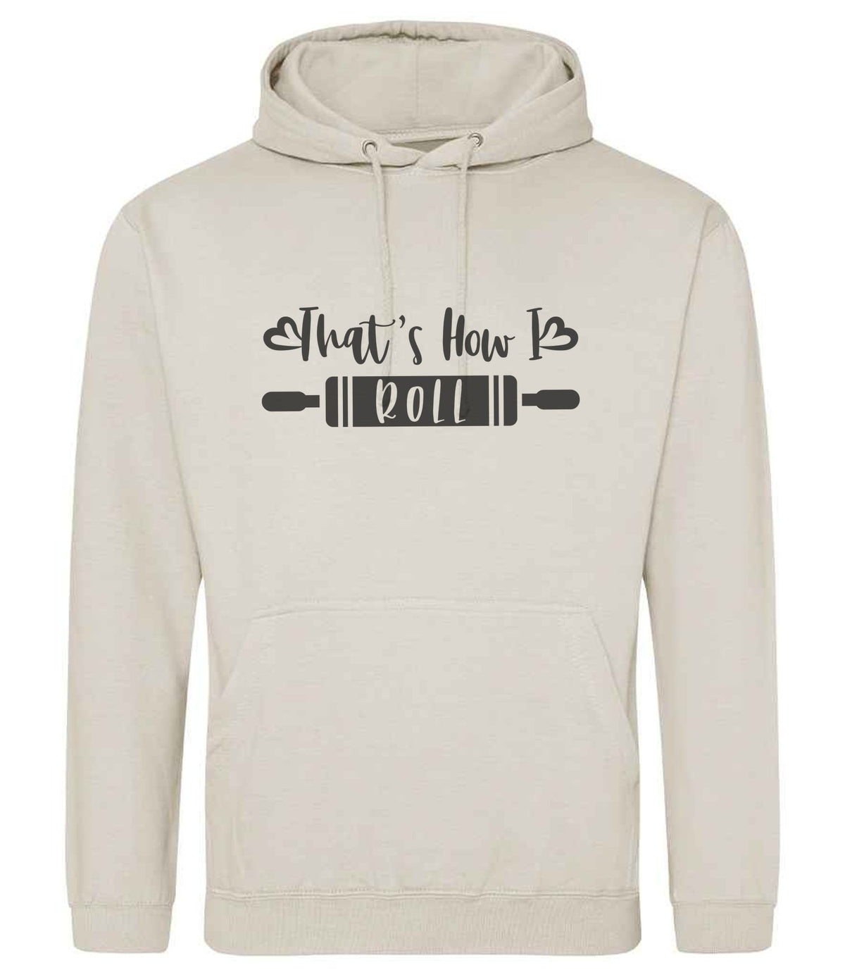 Thats How I Roll hoodie in natural stone