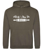 Thats How I Roll hoodie in olive green