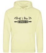 Thats How I Roll hoodie in pina colada