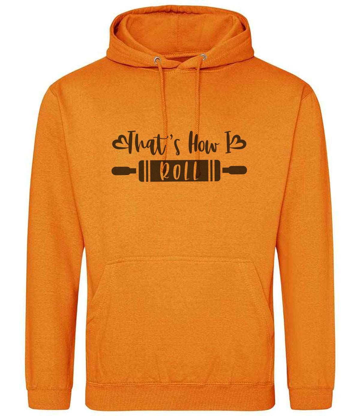 Thats How I Roll hoodie in pumpkin pie
