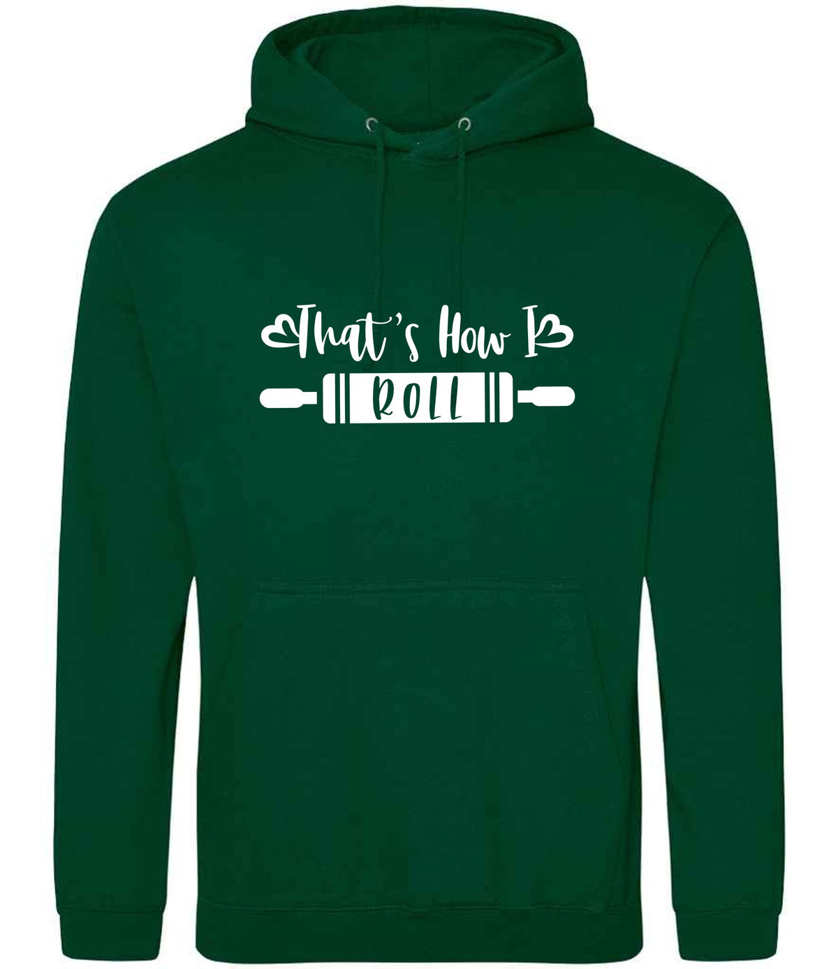 Thats How I Roll hoodie in rainforest green