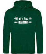 Thats How I Roll hoodie in rainforest green