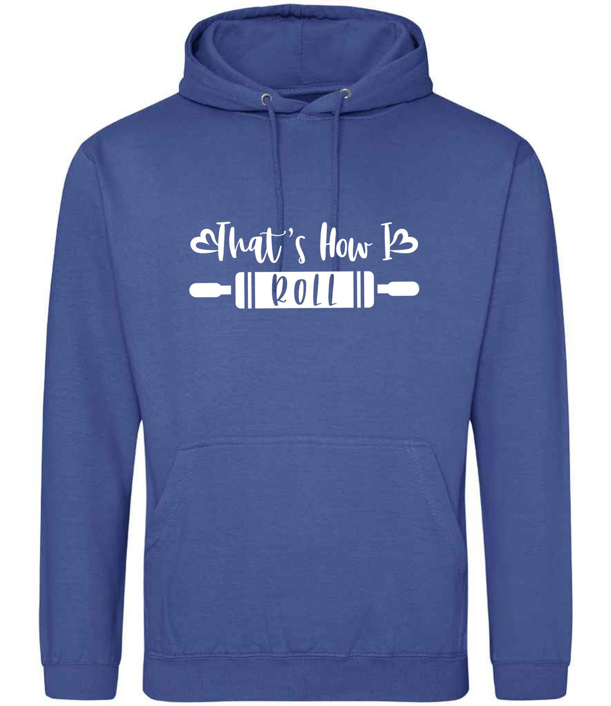 Thats How I Roll hoodie in royal blue