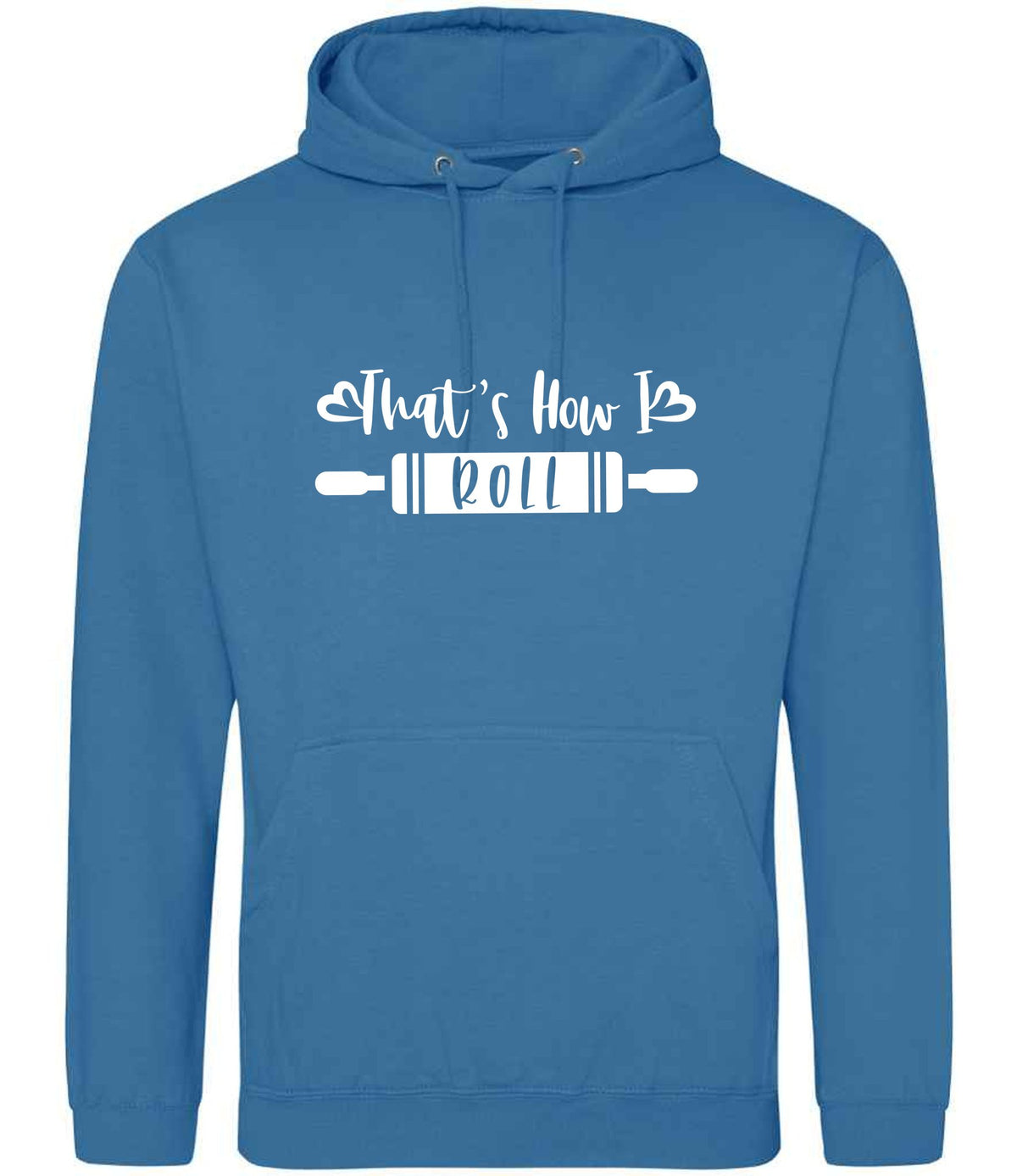 Thats How I Roll hoodie in sapphire blue