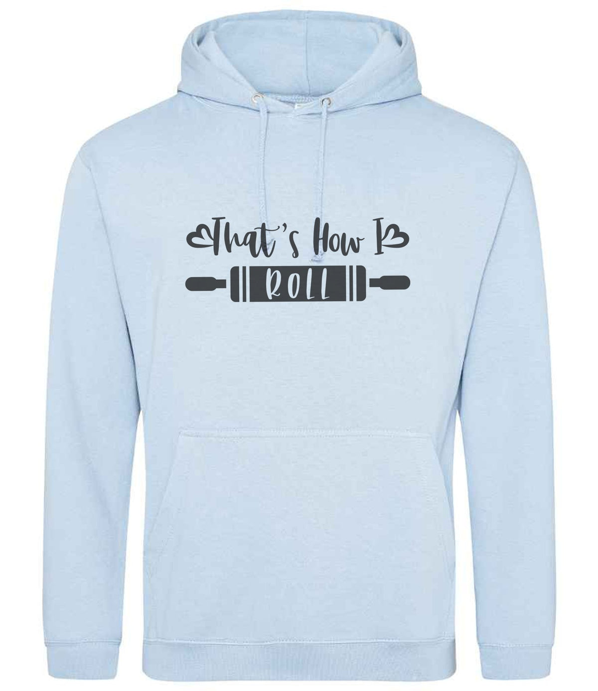 Thats How I Roll hoodie in sky blue