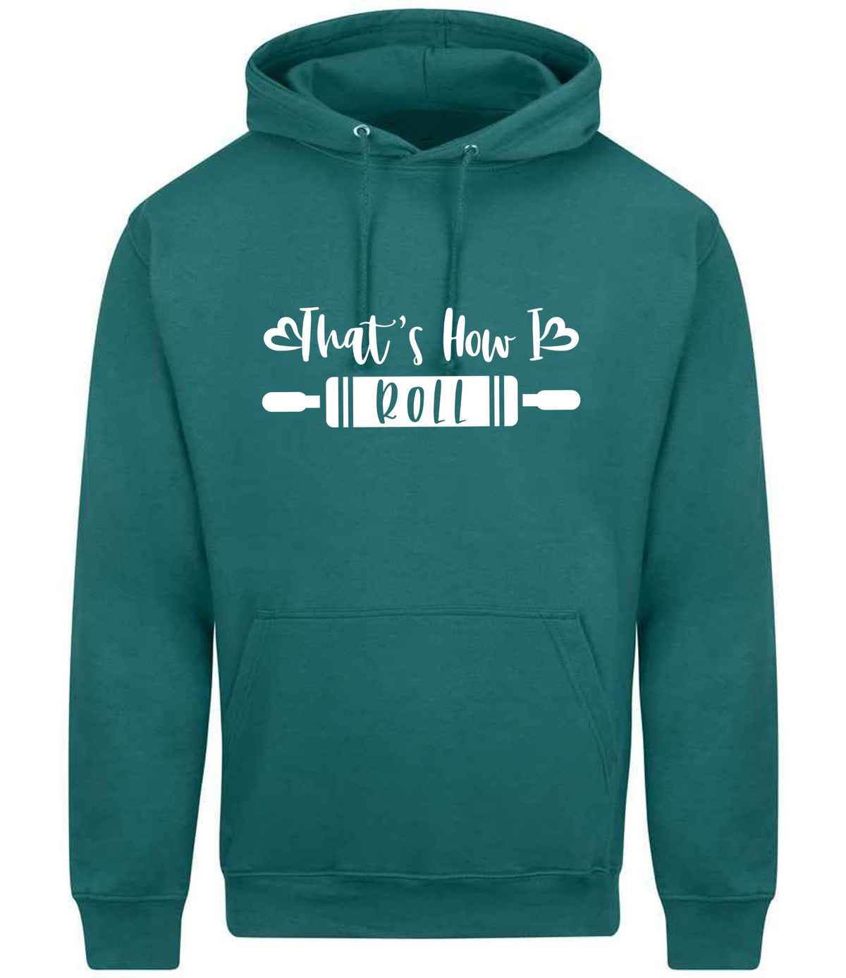Thats How I Roll hoodie in teal