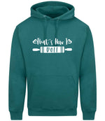 Thats How I Roll hoodie in teal