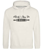 Thats How I Roll hoodie in vanilla milkshake